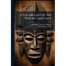 A Vocabulary of the Yoruba Language