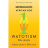 Mungugod: African God, Watotism