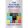 The Platinum Workforce: How to Train and Hire for the 21st Century's Industrial Transition