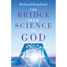 The Bridge - From Science to God