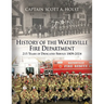 HISTORY of THE WATERVILLE FIRE DEPARTMENT: 215 Years of Dedicated Service 1809-2024