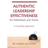 Authentic Leadership Effectiveness: for Individuals and Teams