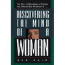 The Discovering the Mind of a Woman: The Key to Becoming a Strong and Irresistable Husband Is...
