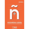 Norteamérica y España: una historia de encuentros y desencuentros [North America and Spain: A History of Convergences and Divergences]