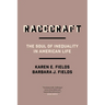 Racecraft: The Soul of Inequality in American Life