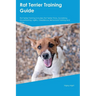 Rat Terrier Training Guide Rat Terrier Training Includes: Rat Terrier Tricks, Socializing, Housetraining, Agility, Obedience, Behavioral Training, and