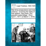 War-Time Prosecutions and Mob Violence: Involving the Rights of Free Speech, Free Press, and Peaceful Assemblage: (From April 1, 1917, to March 1, 191