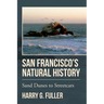 San Francisco's Natural History: Sand Dunes to Streetcars