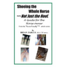 Shoeing the Whole Horse, Not just the Hoof: A guide for the horse owner