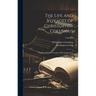 The Life and Voyages of Christopher Columbus: Together With the Voyages of His Companions; Volume 1