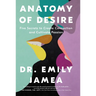 Anatomy of Desire: Five Secrets to Create Connection and Cultivate Passion