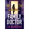 Family Doctor: A totally gripping and pulse-pounding psychological thriller