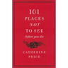 101 Places Not to See Before You Die