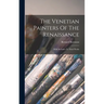 The Venetian Painters Of The Renaissance: With An Index To Their Works