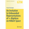 An Invitation to Unbounded Representations of ∗-Algebras on Hilbert Space