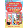A New Start at the Happily Ever After Bookshop: an uplifting, heartwarming small-town romance of second chances, with slow-burn chemistry and a guaran