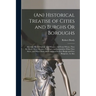 (An) Historical Treatise of Cities and Burghs Or Boroughs: Shewing Their Original, and Whence, and From Whom, They Recieved Their Liberties, Privilege