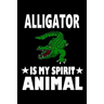 Alligator Is My Spirit Animal: Animal Nature Collection