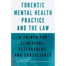 Forensic Mental Health Practice and the Law: A Primer for Clinicians, Researchers, and Consultants