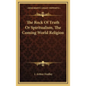 The Rock Of Truth Or Spiritualism, The Coming World Religion