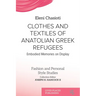 Clothes and Textiles of Anatolian Greek Refugees: Embodied Memories on Display