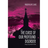 The Curse of Our Profound Disorder: A Novel About Coming of Age Amidst the Taboo