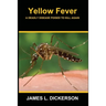 Yellow Fever: A Deadly Disease Poised to Kill Again