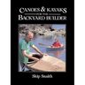 Canoes and Kayaks for the Backyard Builder
