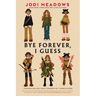 Bye Forever, I Guess
