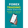 Forex Trading From Scratch: Where To Begin, How To Begin