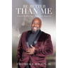 Be Better Than Me: Lessons in Marriage, Ministry & Manhood