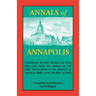 Annals of Annapolis: Comprising Sundry Notices of That Old City from the Period of the First Settlements in its Vicinity in the Year 1649, until the W