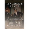 Lincoln's Peace: The Struggle to End the American Civil War