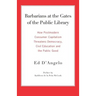 Barbarians at the Gates of the Public Library: How Postmodern Consumer Capitalism Threatens Democracy, Civil Education and the Public Good