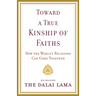 Toward a True Kinship of Faiths: How the World's Religions Can Come Together