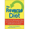 The Reverse Diet: Lose 20, 50, 100 Pounds or More by Eating Dinner for Breakfast and Breakfast for Dinner