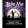 Bite Me: The Little Guide to Buffy the Vampire Slayer
