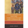 Latin American History through its Art and Literature