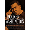 Booker T. Washington: Volume 1: The Making of a Black Leader, 1856-1901