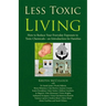 Less Toxic Living: How to Reduce Your Everyday Exposure to Toxic Chemicals-An Introduction For Families