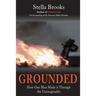 Grounded: How One Man Made it Through the Unimaginable