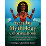 Yoruba Mythology Coloring Book: The Gods and Goddesses of Yorubaland