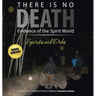 There Is No DEATH: Evidence of the Spirit World--Spirits and Orbs