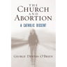 The Church and Abortion: A Catholic Dissent