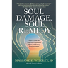 Soul Damage, Soul Remedy: How to Heal the Soul from Emotional Abuse and Energy Fragmentation
