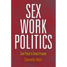 Sex Work Politics: From Protest to Service Provision
