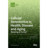 Cellular Senescence in Health, Disease and Aging: Blessing or Curse?