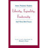 Liberty, Equality, Fraternity: And Three Brief Essays