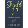 Should I?: Your questions about money