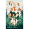 Wiilda and the Troll Trials: A children's fantasy adventure inspired by Scandinavian folklore